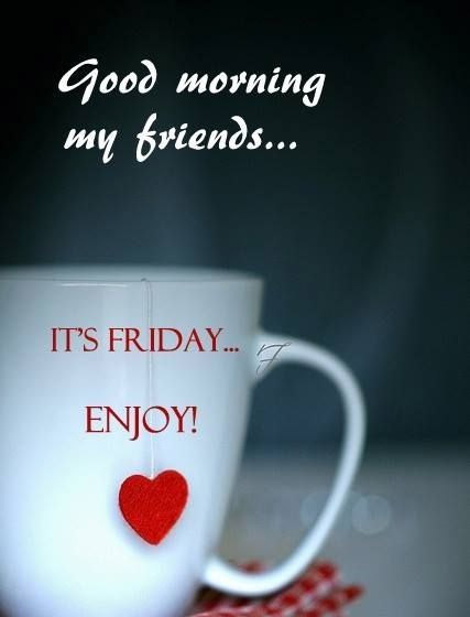 Good Morning And Happy Friday For Friends - Good Morning Images, Quotes, Wishes, Messages, greetings & eCards